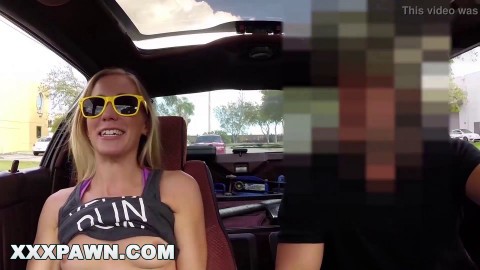 XXX PAWN - Blonde Bimbo Tries To Sell Her Car, Ends Up Selling Herself