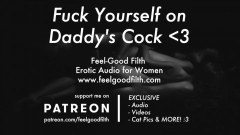 DDLG Roleplay: Fuck Yourself on Daddy's Big Cock (feelgoodfilth.com - Erotic Audio Porn for Women)