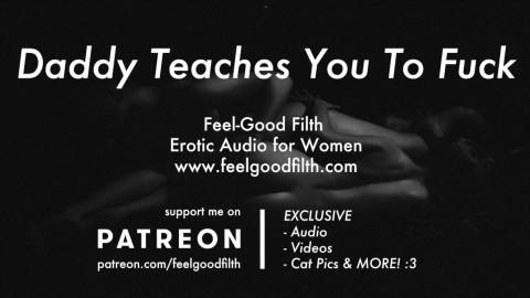 DDLG Roleplay: Daddy Teaches You To Fuck (feelgoodfitlh.com - Erotic Audio for Women)