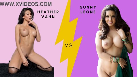 WHO IS BETTER SUNNY LEONE OR HEATHER VAHN