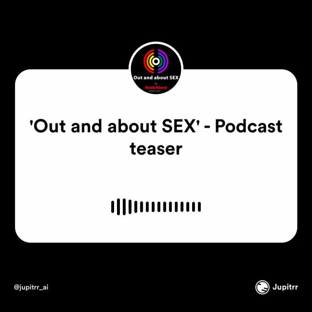 'Out and about SEX' - Podcast teaser-jupitrr